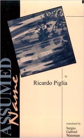 Image result for Ricardo Piglia, Assumed Name,